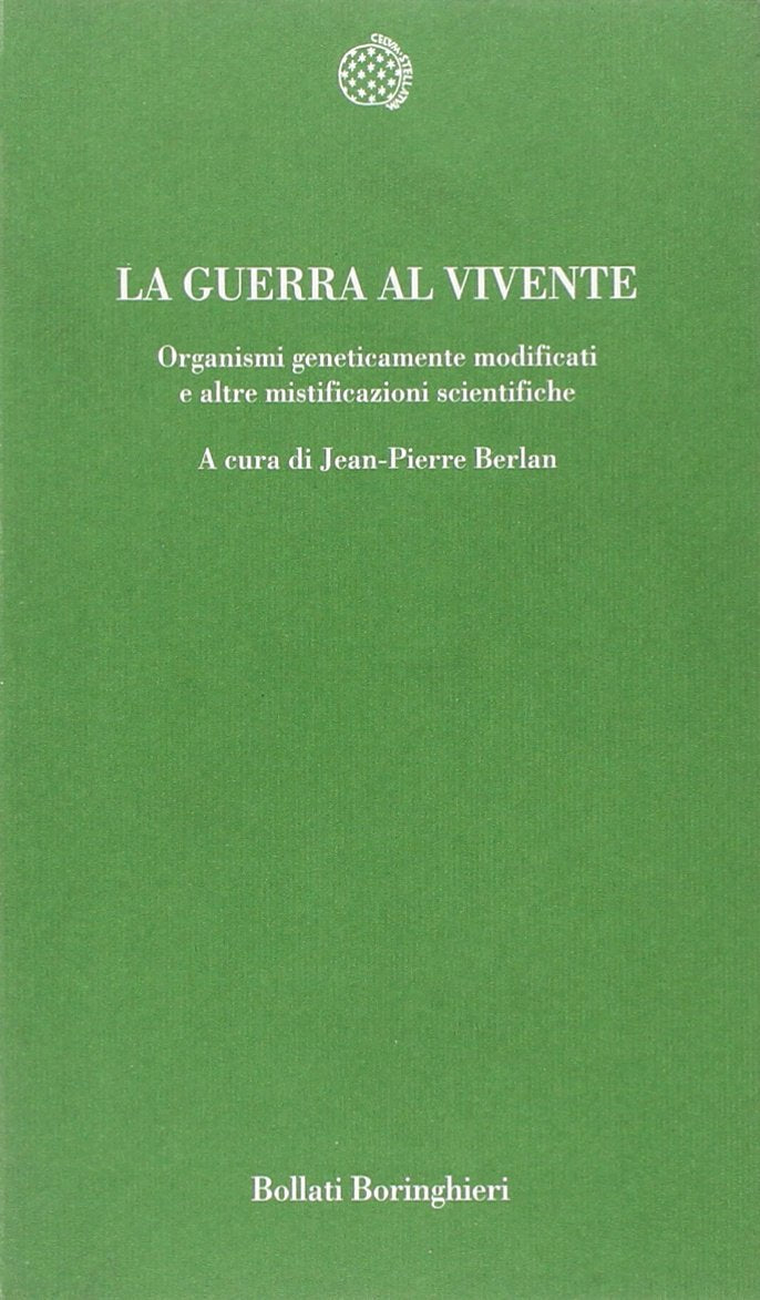 La guerra al vivente. Organismi geneticamente modificati e altre mistificazioni scientifiche (Temi) Books