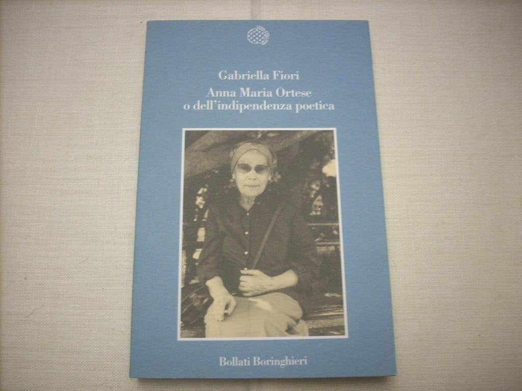 Anna Maria Ortese o dell'indipendenza poetica book