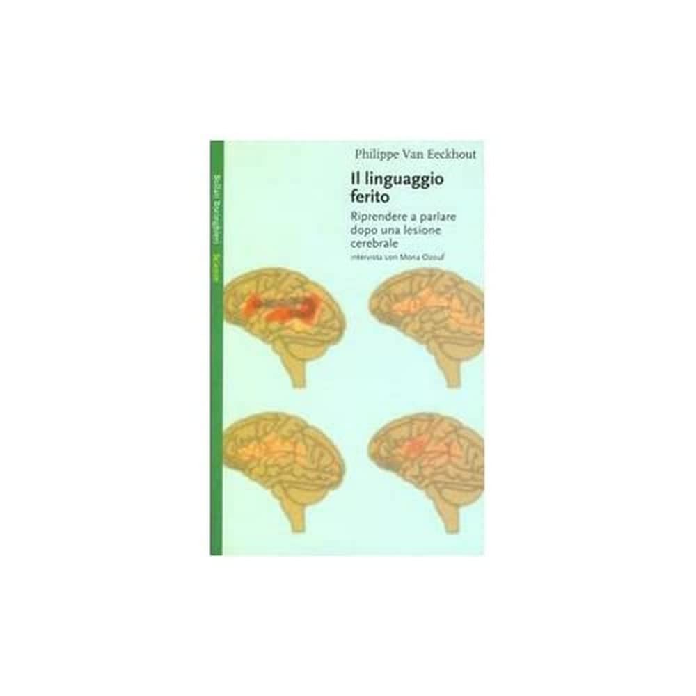 Il linguaggio ferito. Riprendere a parlare dopo una lesione cerebrale book