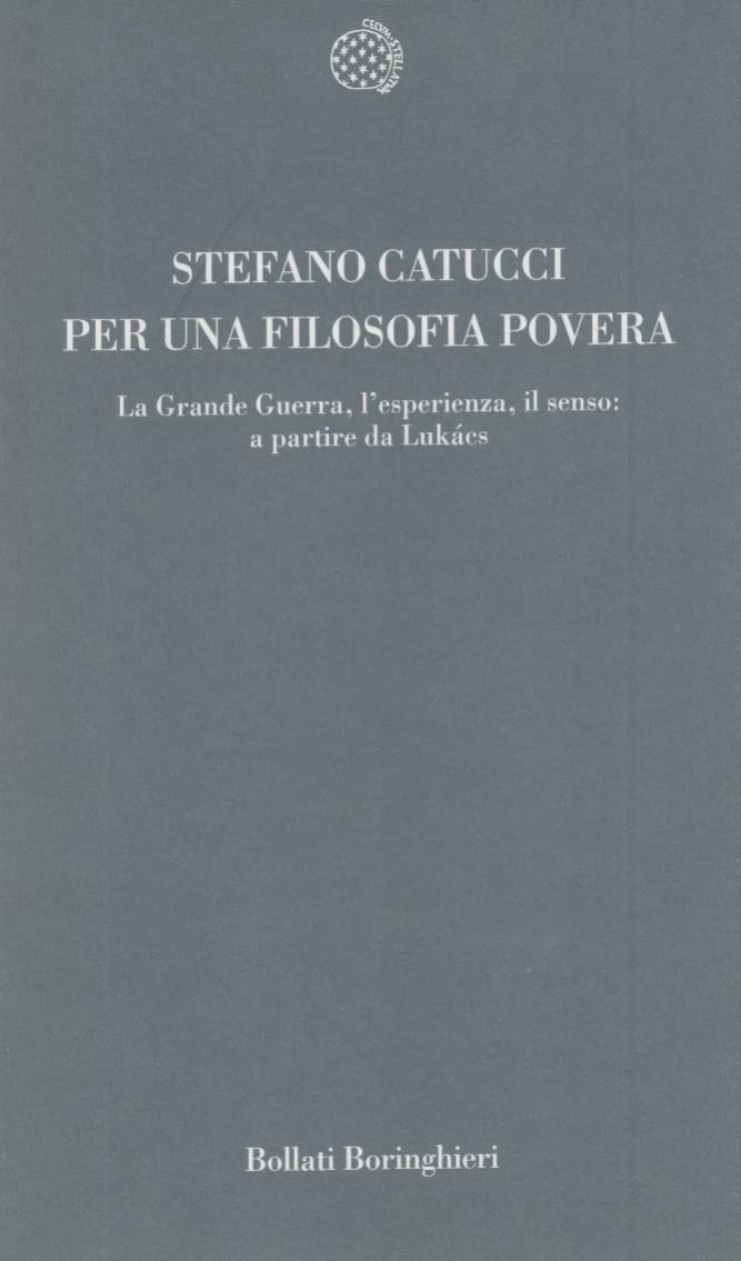 Per una filosofia povera. La grande guerra, l'esperienza, il senso: a partire da Lukács (Temi) Philosophy