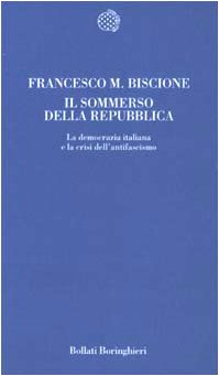 Il sommerso della Repubblica. La democrazia italiana e la crisi dell'antifascismo (Temi) Politics & History