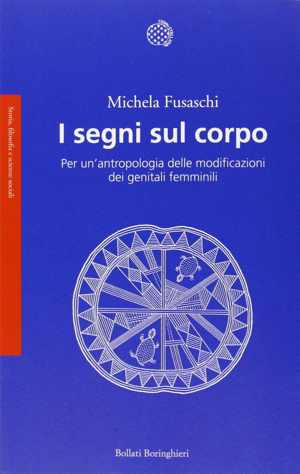 I segni sul corpo. Per un'antropologia delle modificazioni dei genitali femminili (Saggi) Social Sciences