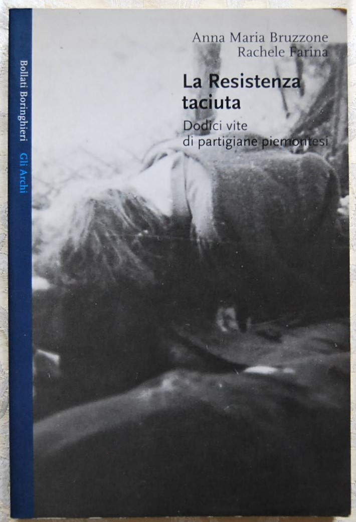 La Resistenza taciuta. Dodici vite di partigiane piemontesi book