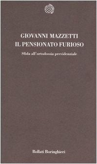Il pensionato furioso. Sfida all'ortodossia previdenziale book