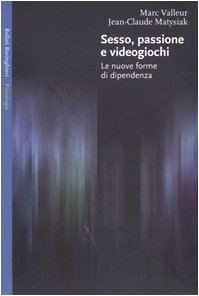 Sesso, passione e videogiochi. Le nuove forme di dipendenza book