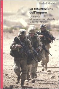 La resurrezione dell'impero. L'America e l'avventura occidentale in Medio Oriente (Saggi.Storia, filosofia e scienze sociali) Social Sciences