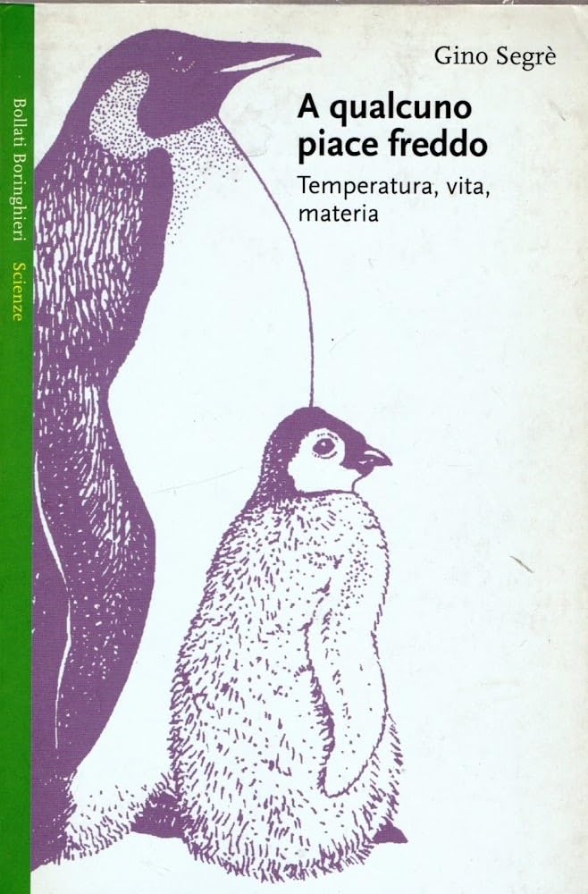 A qualcuno piace freddo. Temperatura, vita, materia (Saggi. Scienze) Business & Technology