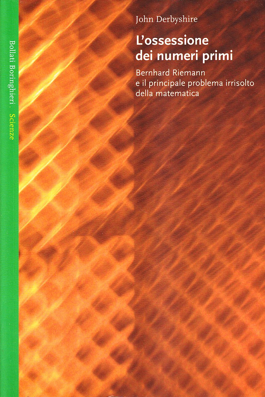 L'ossessione dei numeri primi. Bernhard Riemann e il principale problema irrisolto della matematica book