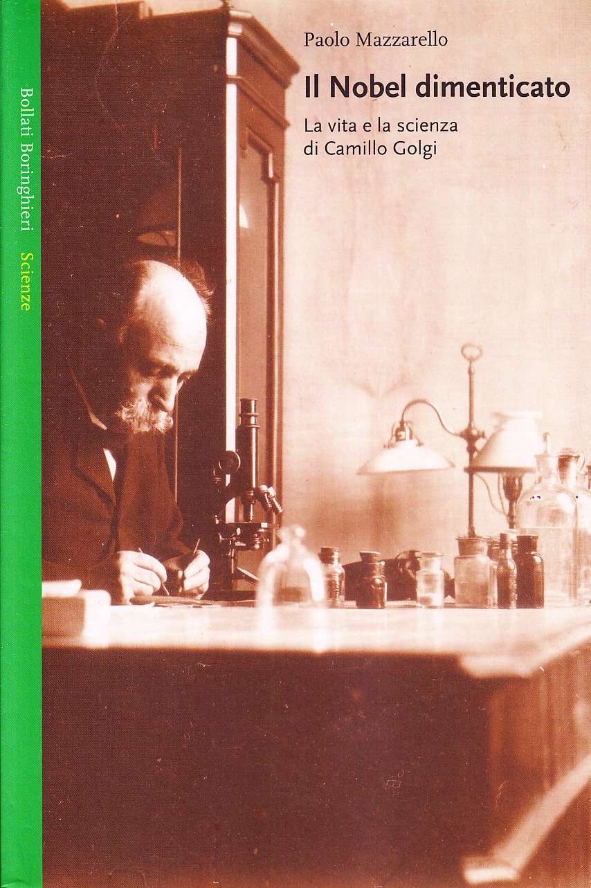 Il Nobel dimenticato. La vita e la scienza di Camillo Golgi (Saggi. Scienze) Science
