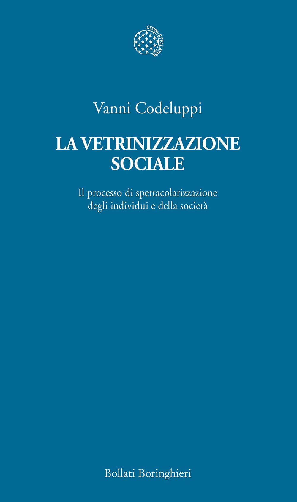 La vetrinizzazione sociale. Il processo di spettacolarizzazione degli individui e della società book