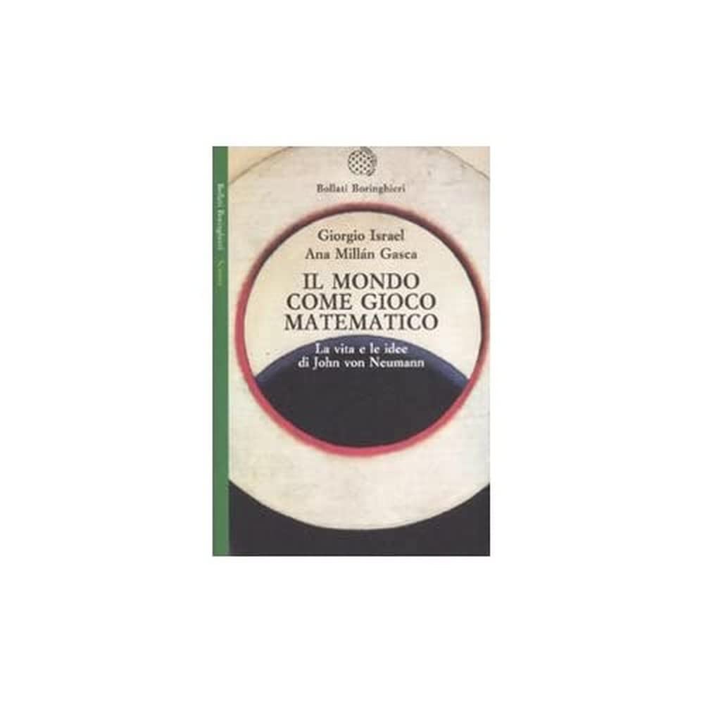 Il mondo come gioco matematico. La vita e le idee di John von Neumann book