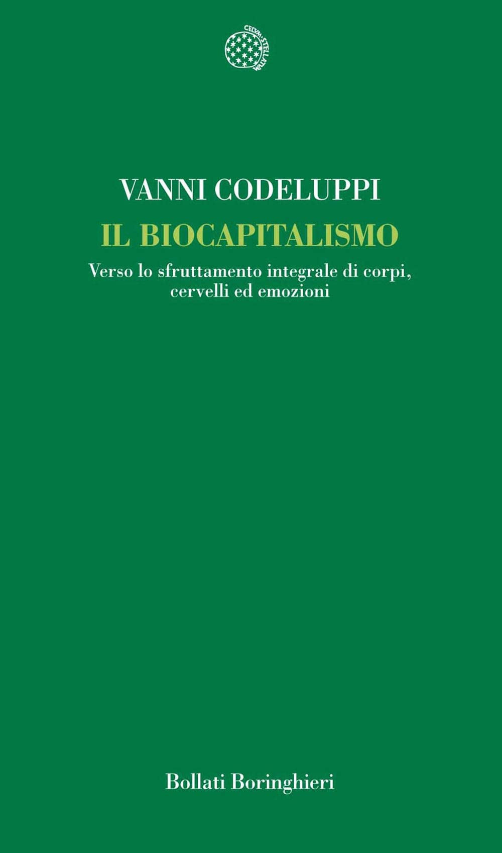 Il biocapitalismo. Verso lo sfruttamento integrale di corpi, cervelli ed emozioni Books