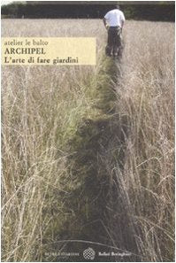 Archipel. L'arte di fare i giardini. Ediz. illustrata book