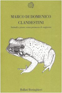 Clandestini. Animali e piante senza permesso di soggiorno book
