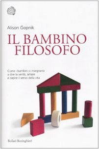 Il bambino filosofo. Come i bambini ci insegnano a dire la verità, amare e capire il senso della vita (Nuovi saggi Bollati Boringhieri) Psychology