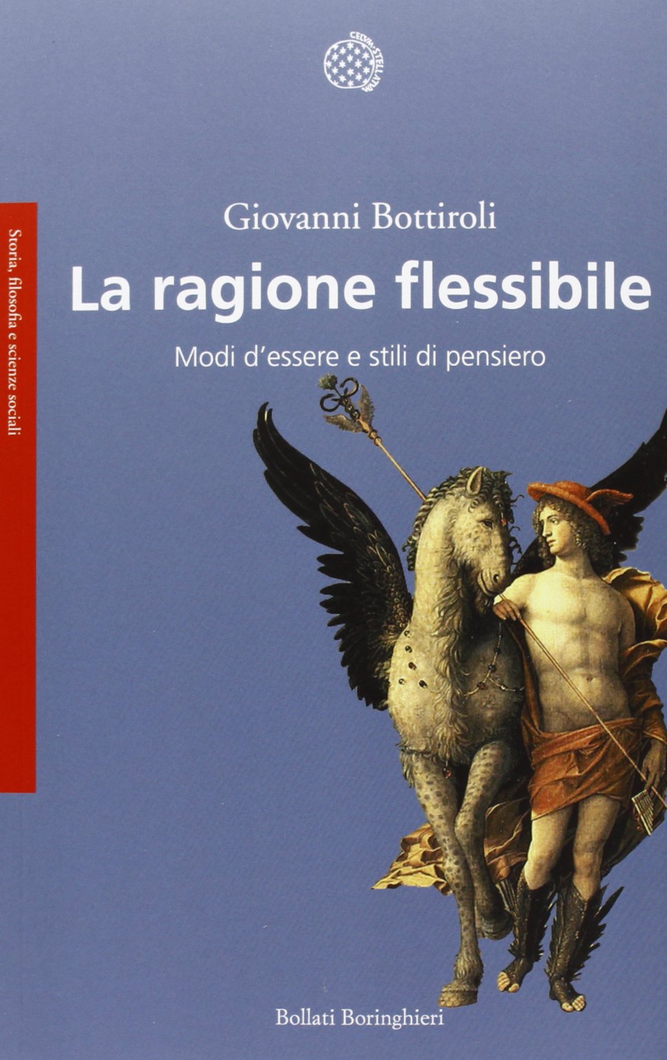 La ragione flessibile. Modi d'essere e stili di pensiero (Saggi.Storia, filosofia e scienze sociali) Philosophy