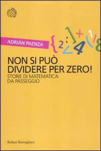 Non si può dividere per zero! Storie di matematica da passeggio book