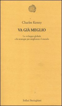 Va già meglio. Lo sviluppo globale e le strategie per migliorare il mondo (Temi) Business, Finance & Career