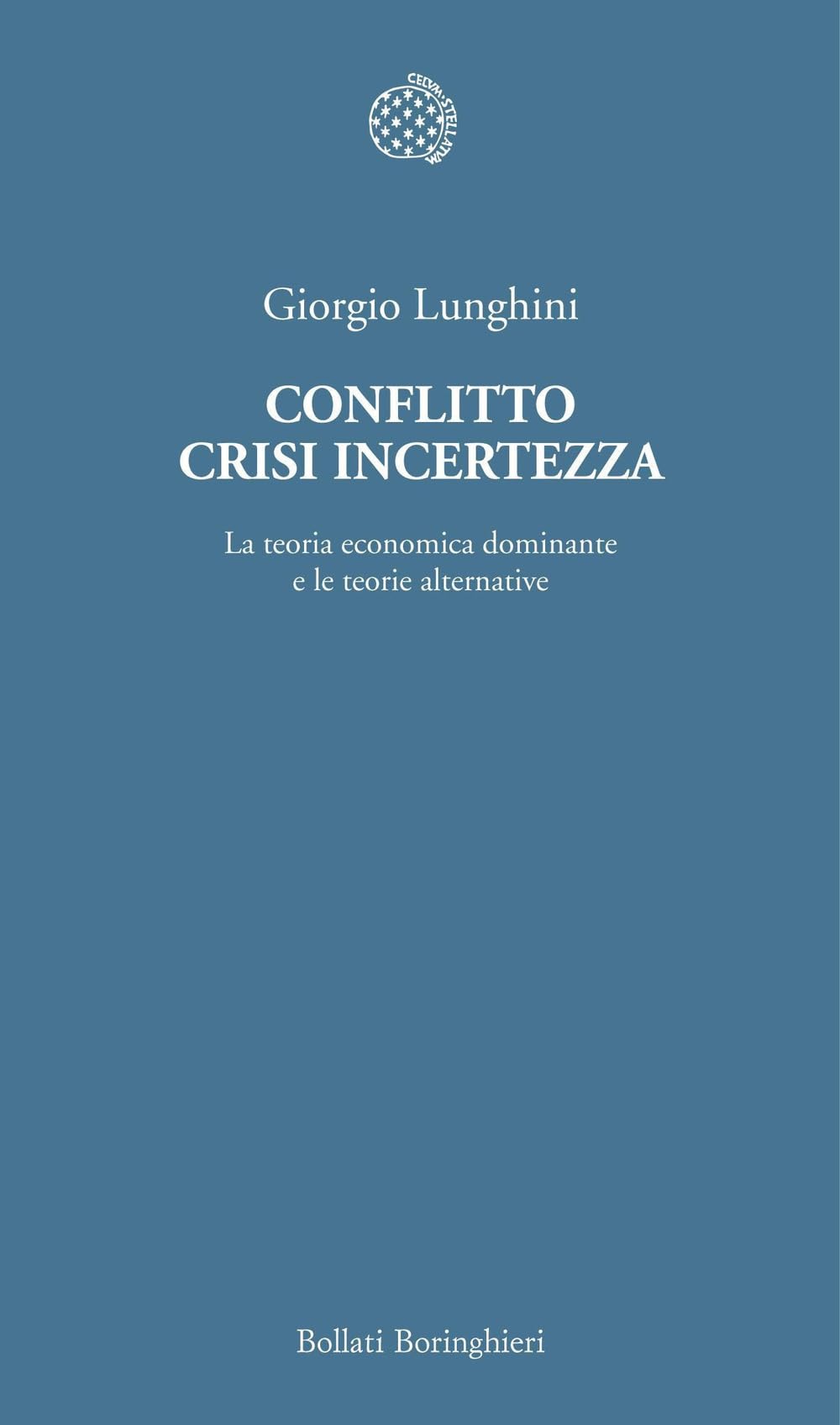 Conflitto crisi incertezza. La teoria economica dominante e le teorie alternative Non-fiction books