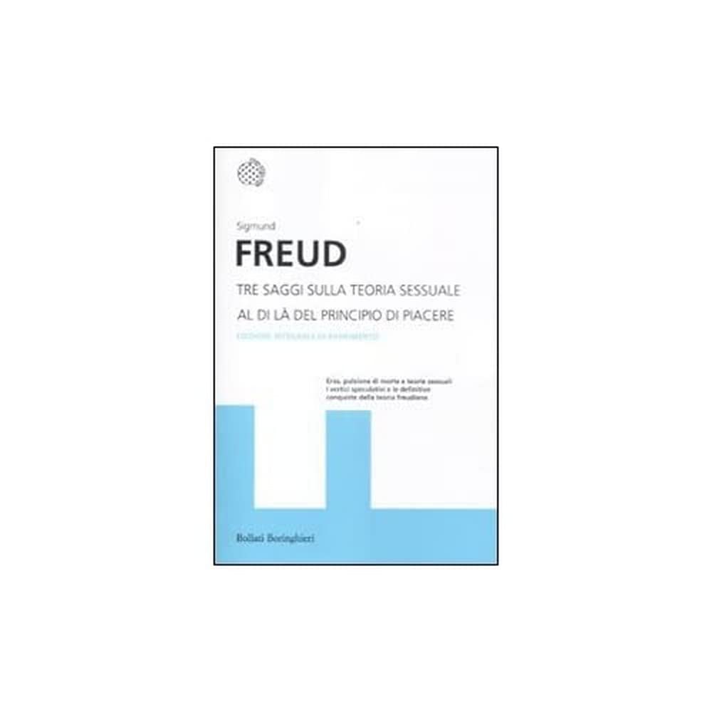 Tre saggi sulla teoria sessuale. Al di là del principio del piacere Medicine