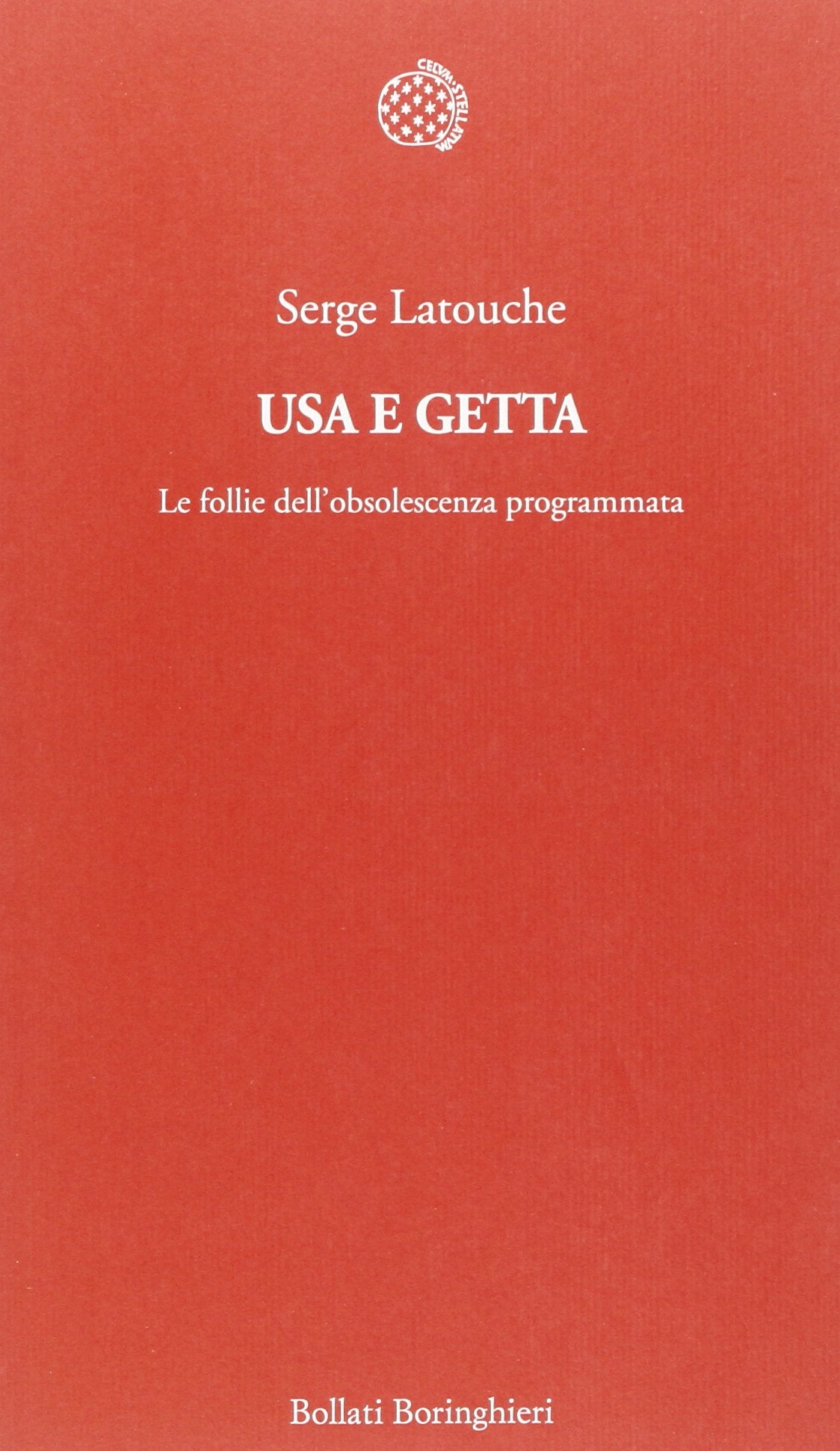 Usa e getta. Le follie dell'obsolescenza programmata book