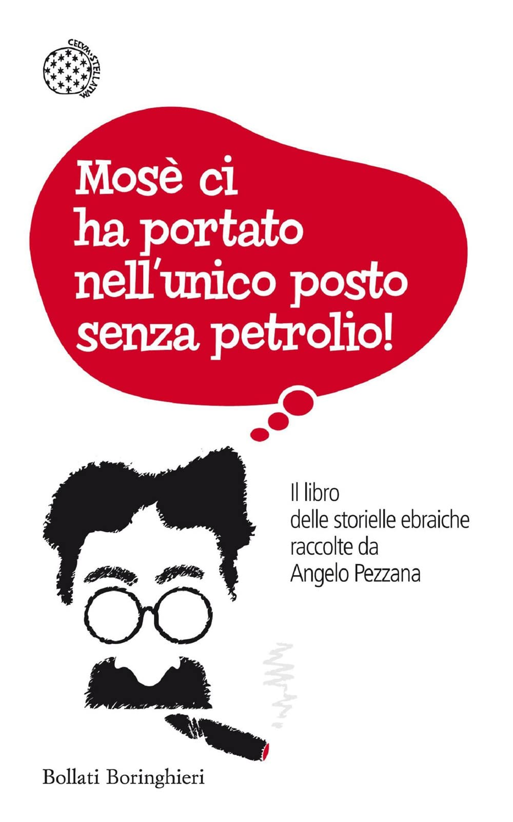 Mosè ci ha portato nell'unico posto senza petrolio! Il libro delle storielle ebraiche raccolte da Angelo Pezzana (Fuori collana) Contemporary literature