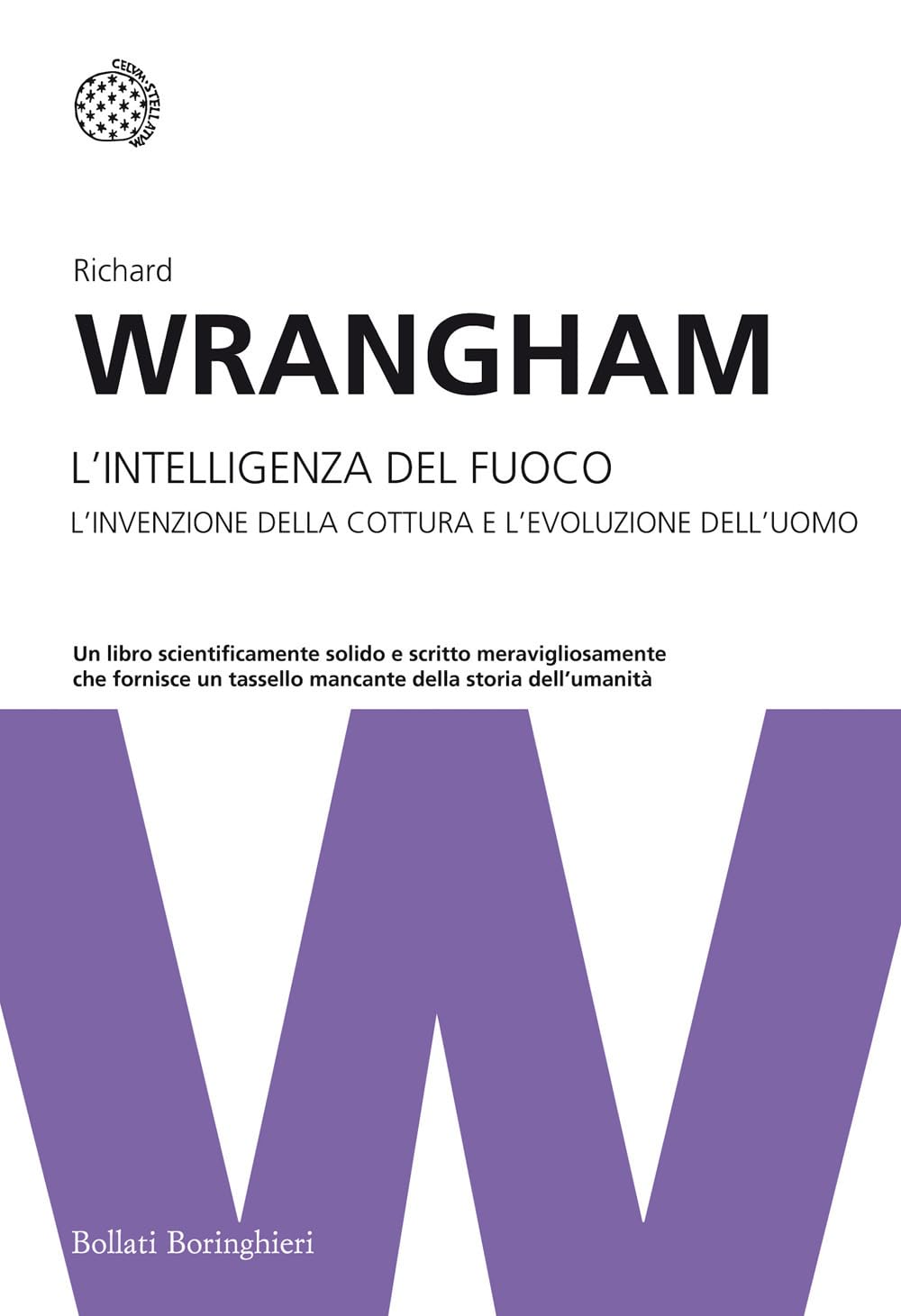 L'intelligenza del fuoco. L'invenzione della cottura e l'evoluzione dell'uomo (I grandi pensatori) Books