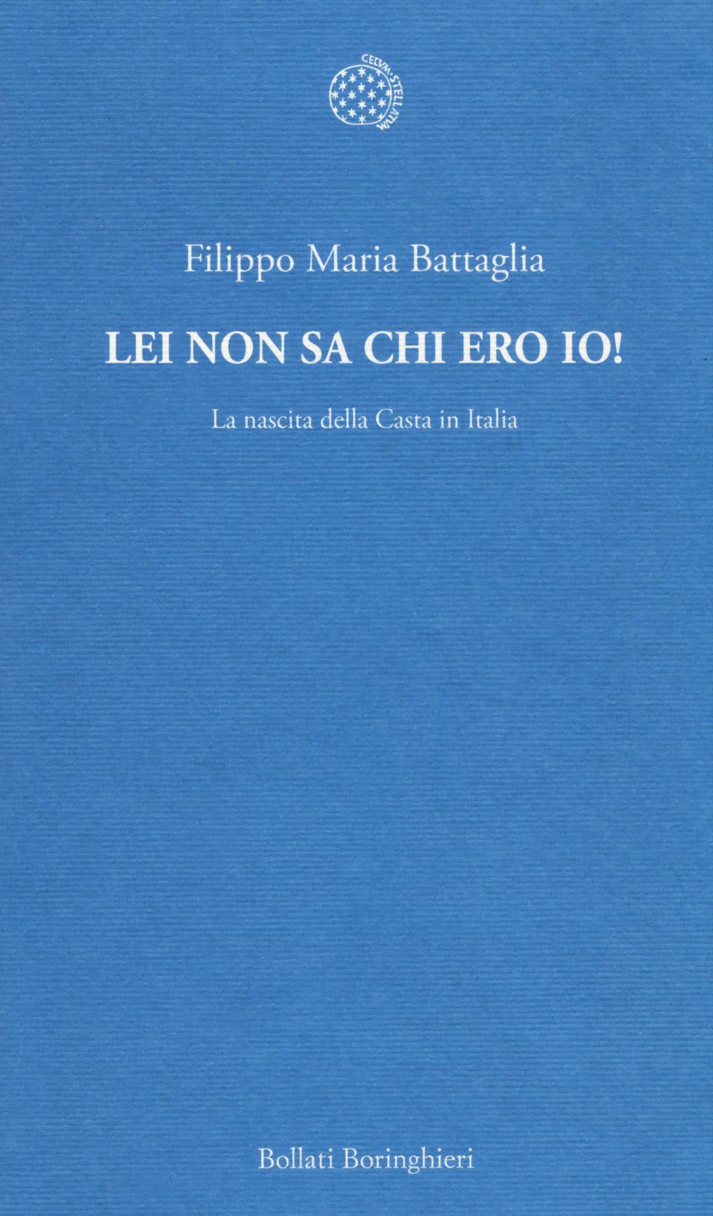 Lei non sa chi ero io! La nascita della Casta in Italia Politics & History