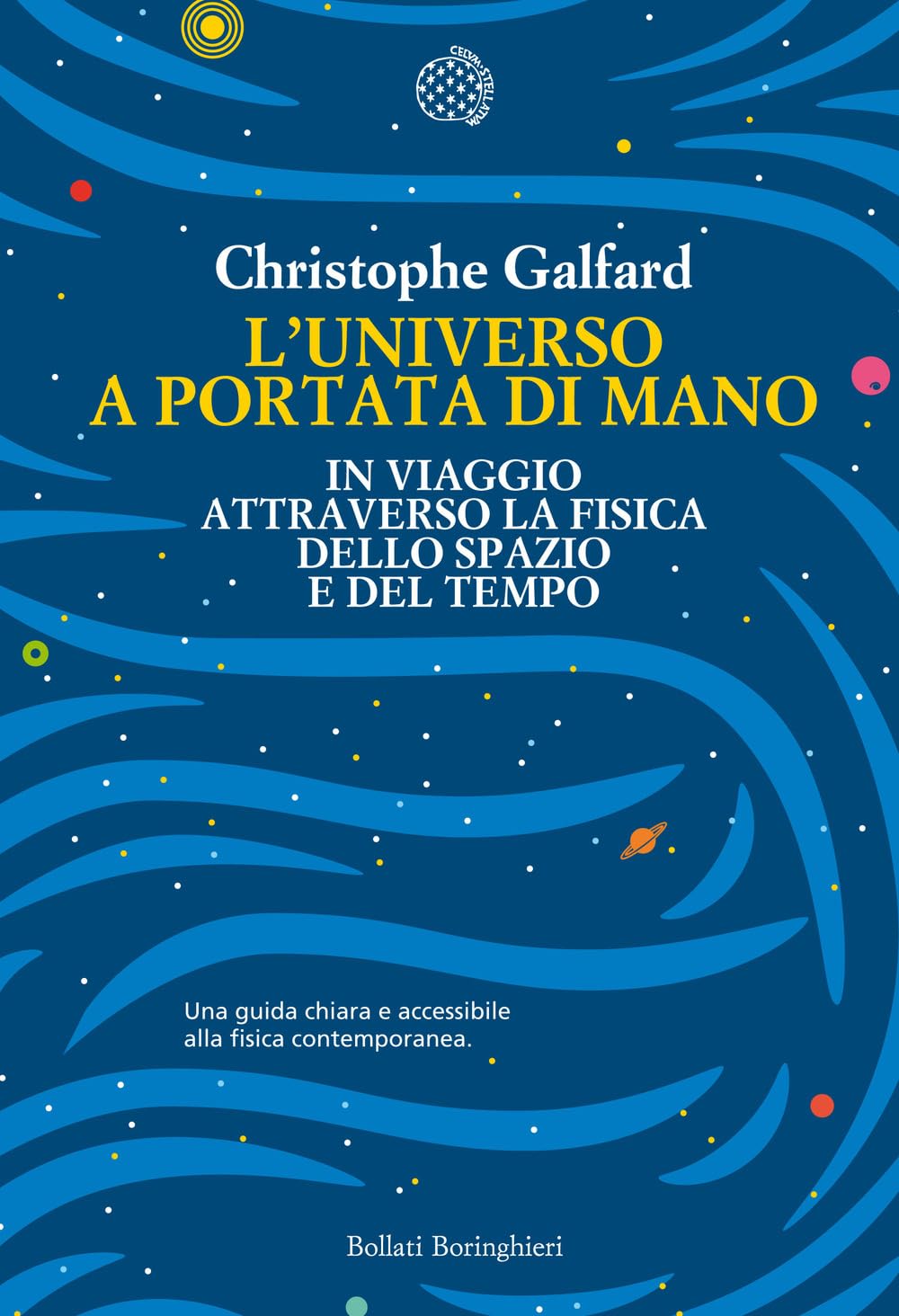 L' universo a portata di mano. In viaggio attraverso la fisica dello spazio e del tempo Natural Sciences