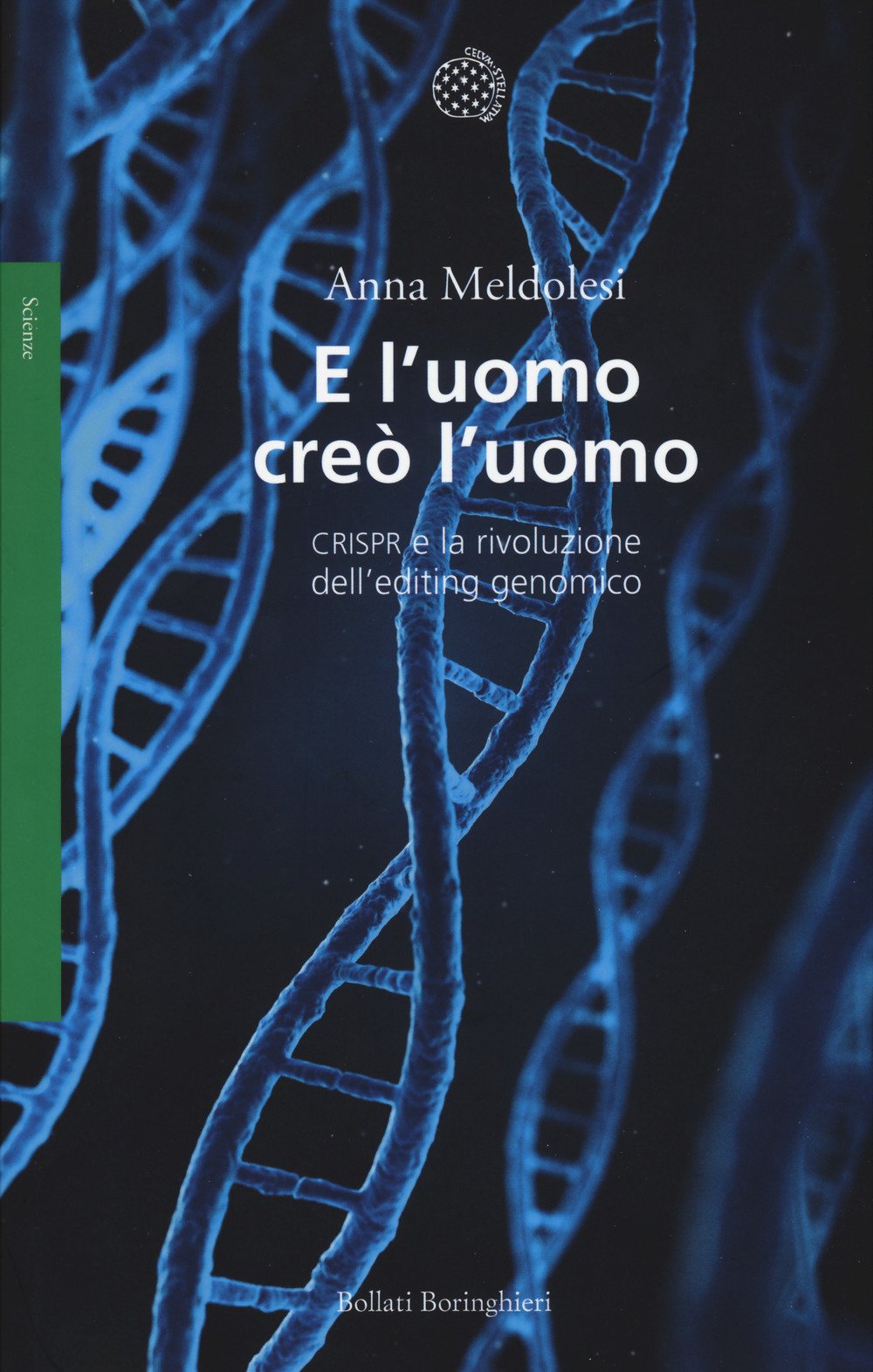 E l'uomo creò l'uomo. CRISPR e la rivoluzione dell’editing genomico book