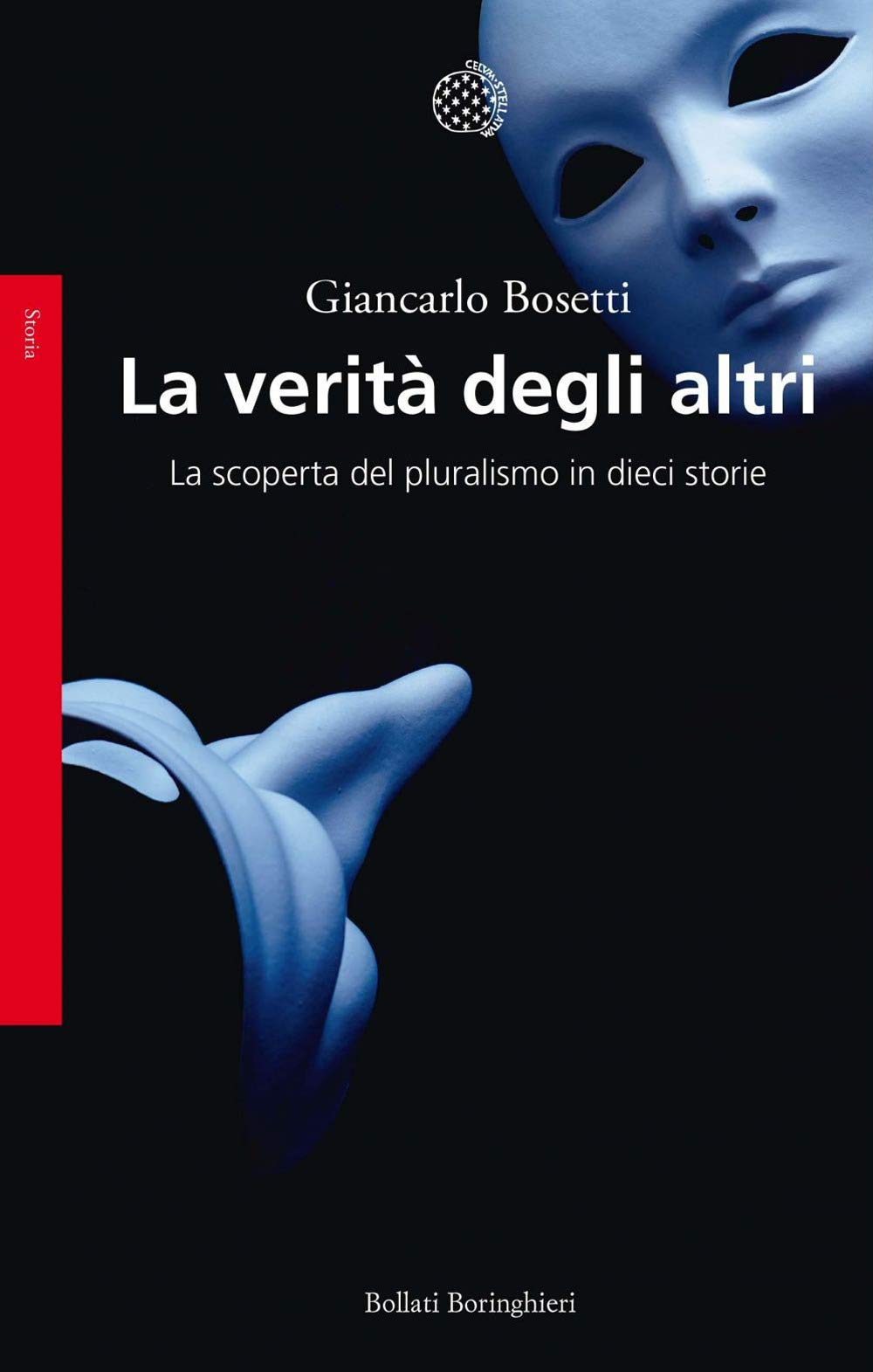 La verità degli altri. La scoperta del pluralismo in dieci storie (Saggi. Storia) Politics & History