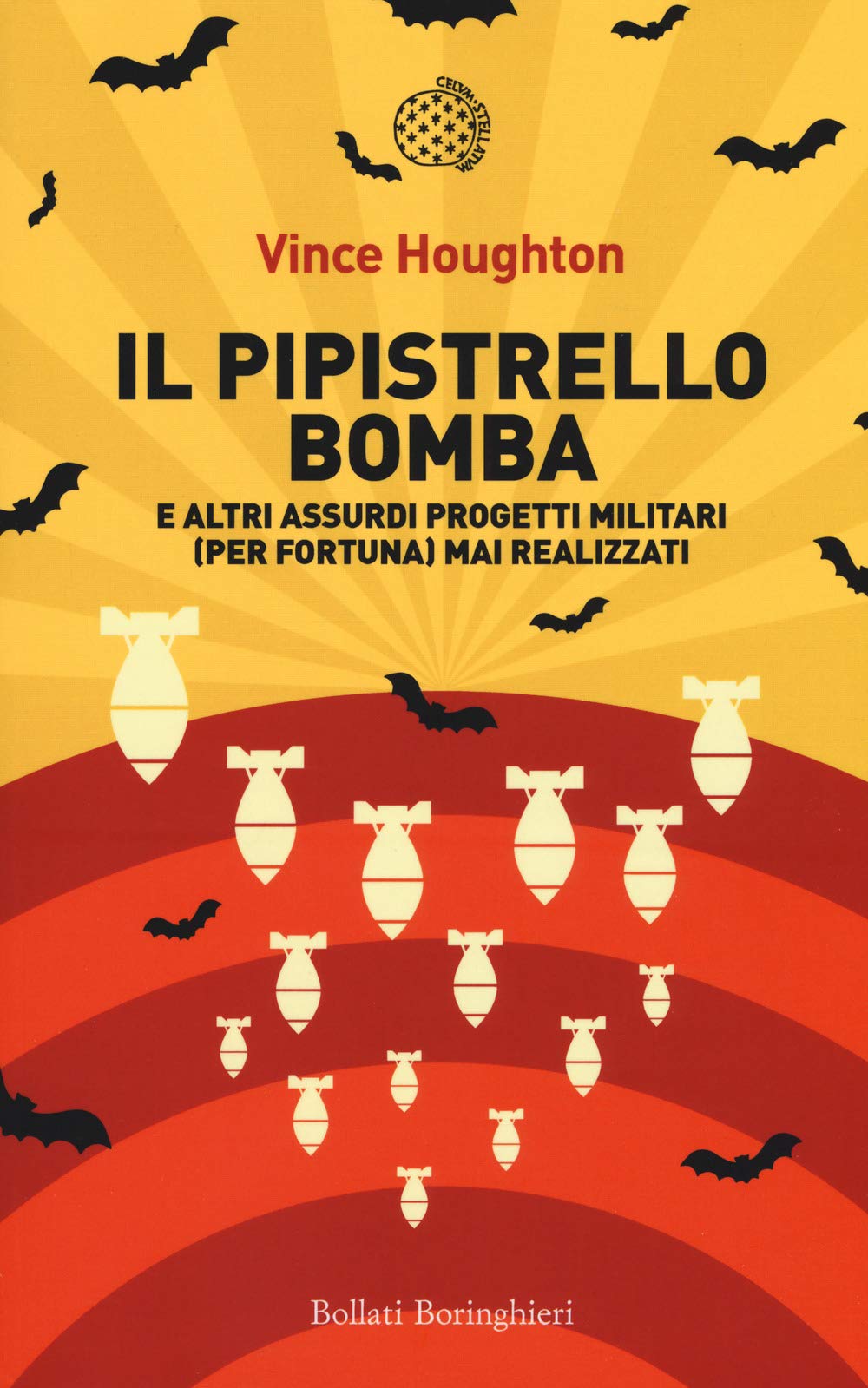 Il pipistrello bomba. E altri assurdi progetti militari (per fortuna) mai realizzati (Fuori collana) Social Sciences