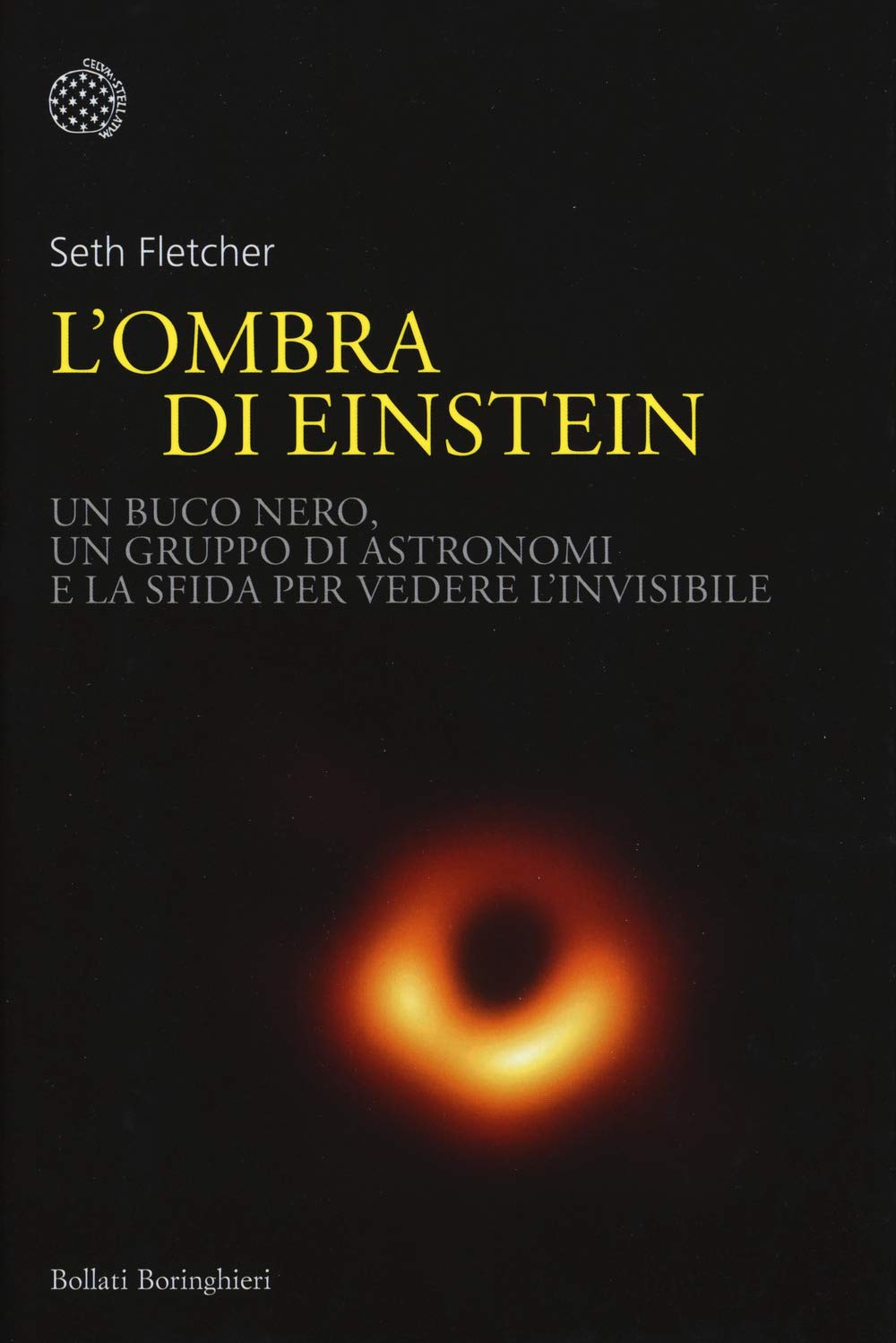 L' ombra di Einstein. Un buco nero, un gruppo di astronomi e la sfida per vedere l'invisibile Essays & Short Stories