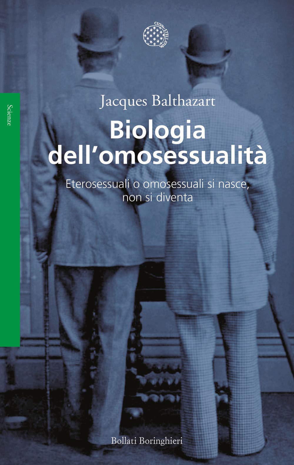 Biologia dell'omosessualità. Eterosessuali o omosessuali si nasce, non si diventa (Saggi) Books