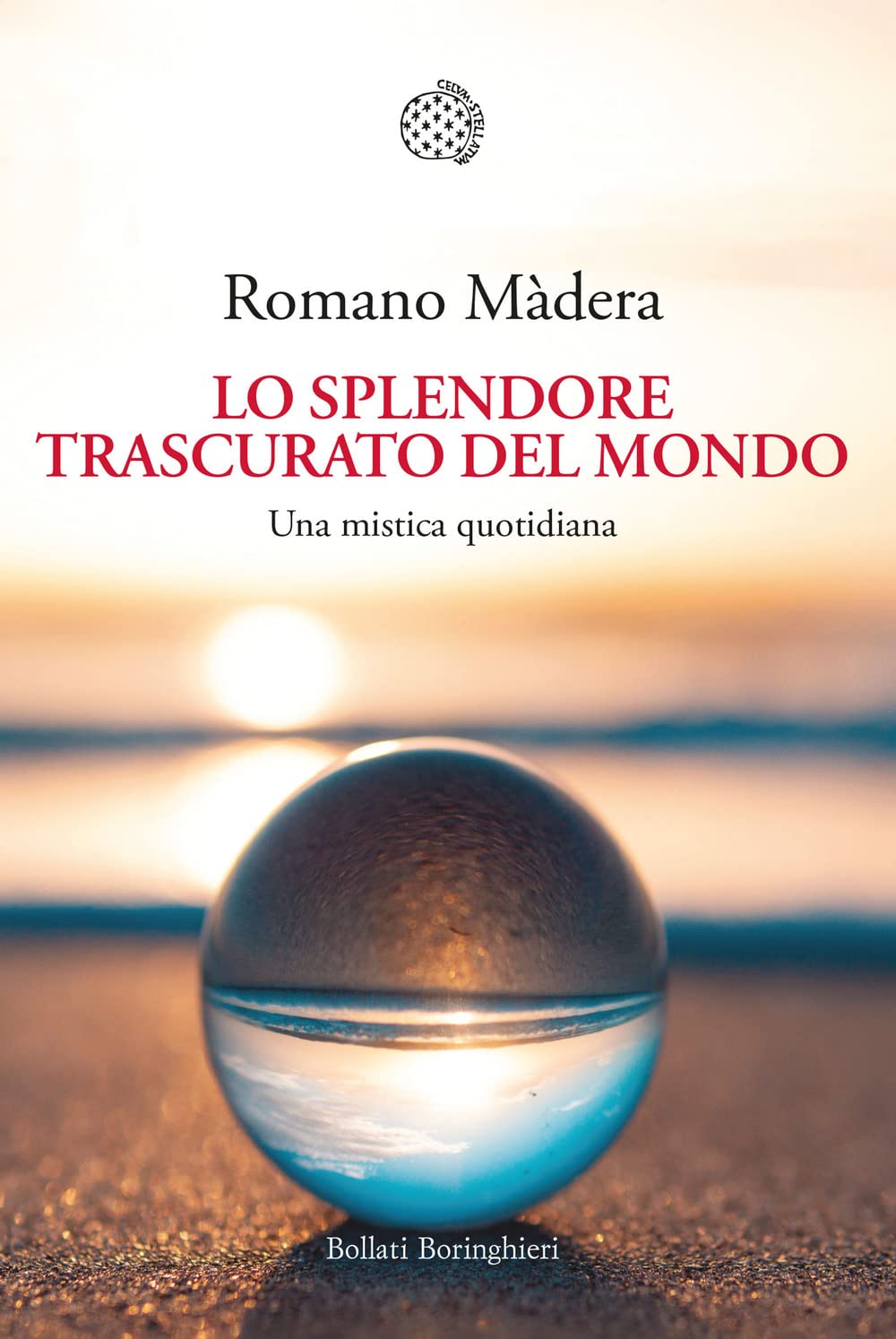 Lo splendore trascurato del mondo. Una mistica quotidiana book