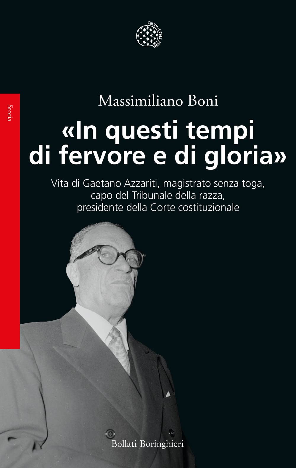 «In questi tempi di fervore e di gloria». Vita di Gaetano Azzariti, magistrato senza toga, capo del Tribunale della razza, presidente della Corte costituzionale book