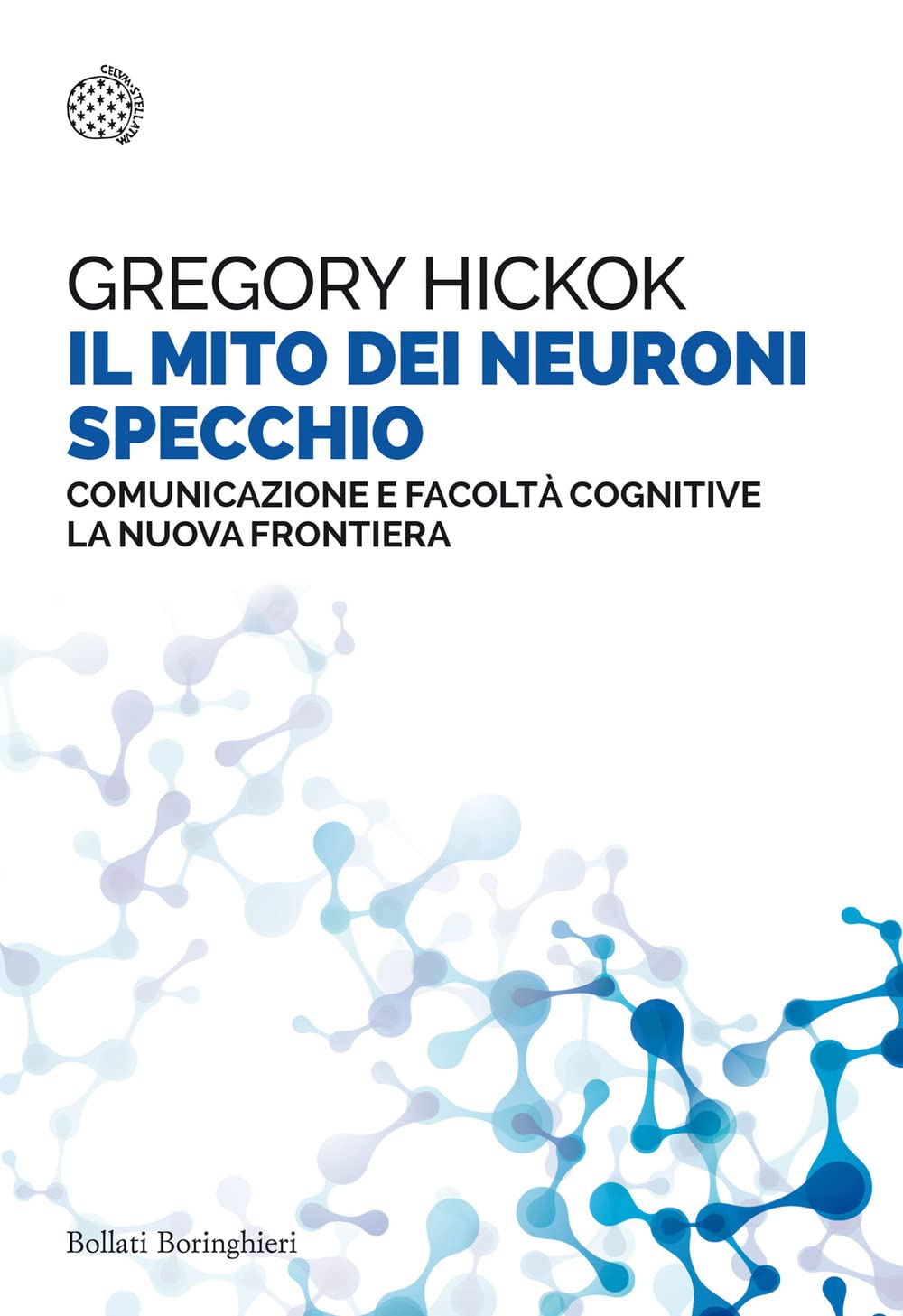 Il mito dei neuroni specchio. Comunicazione e facoltà cognitive. La nuova frontiera book