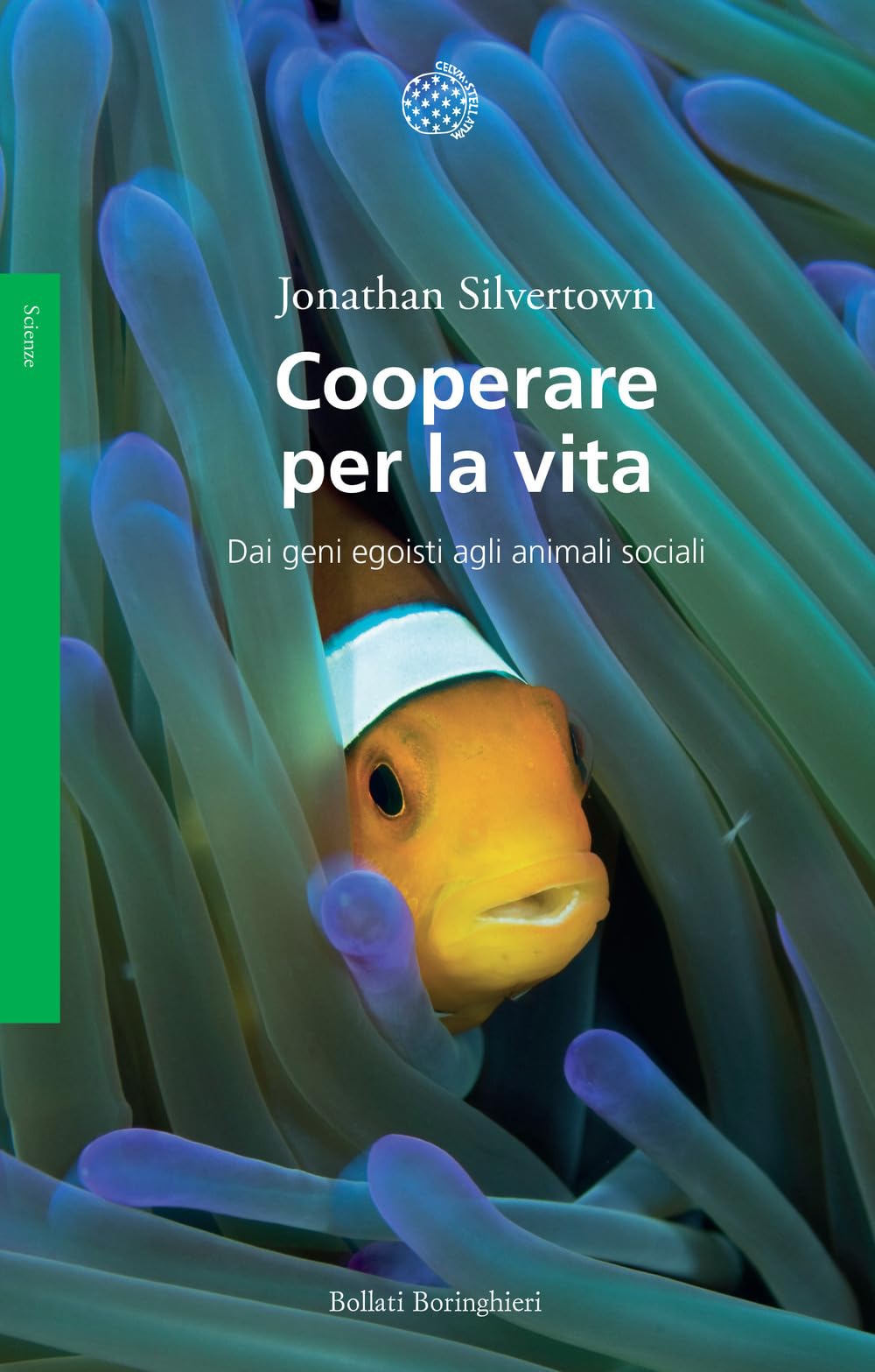 Cooperare per la vita. Dai geni egoisti agli animali sociali (Saggi) Natural Sciences