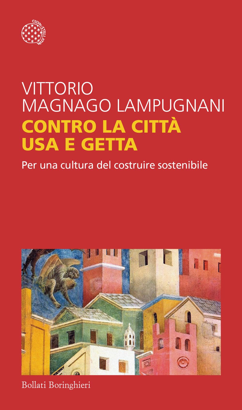 Contro la città usa e getta. Per una cultura del costruire sostenibile (Temi) Business, Finance & Career
