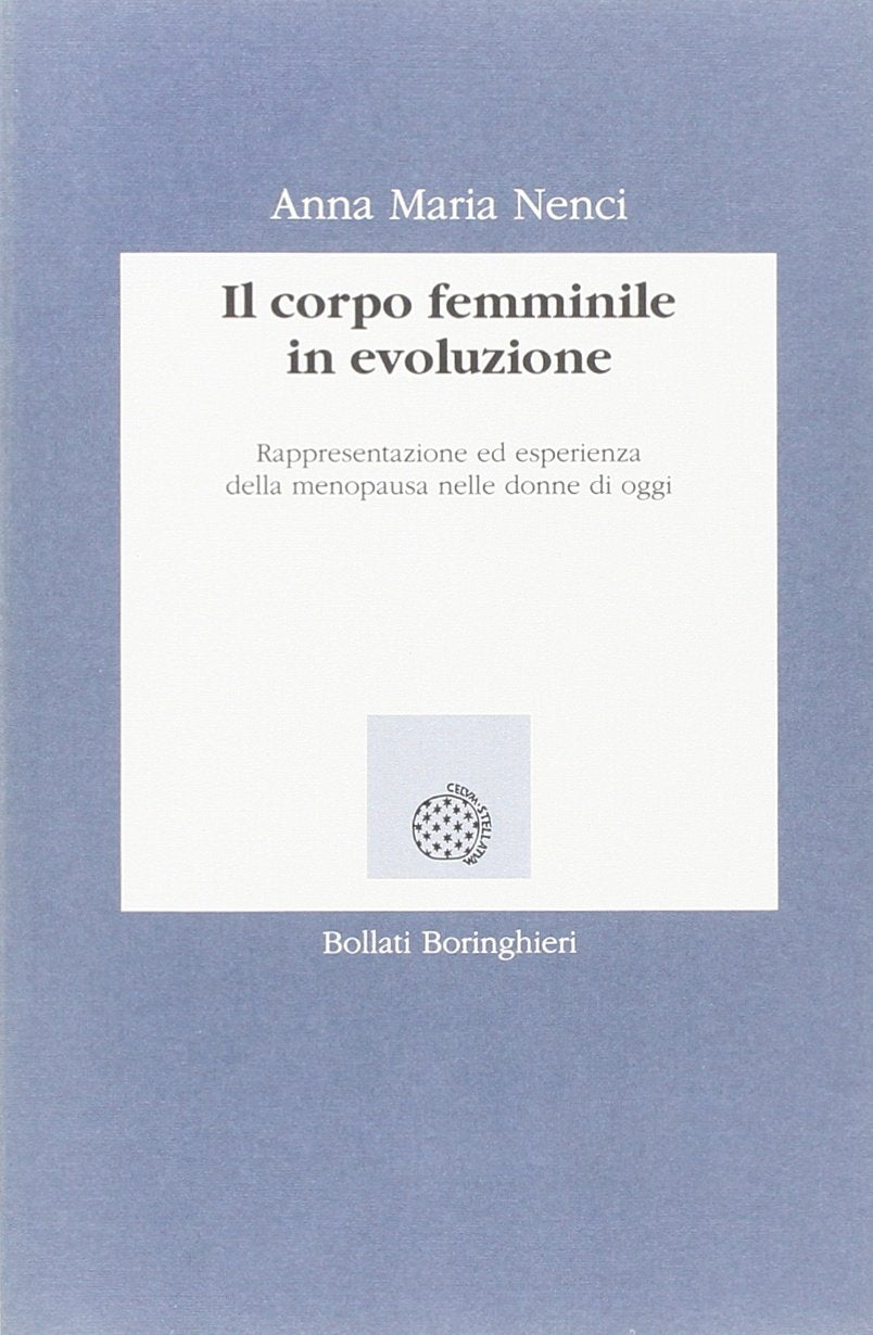Il corpo femminile in evoluzione. Rappresentazione ed esperienza della menopausa nella donna d'oggi (Lezioni e seminari) Books