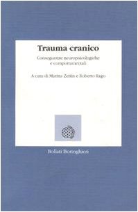Trauma cranico. Conseguenze neuropsicologiche e comportamentali (Lezioni e seminari) Medicine