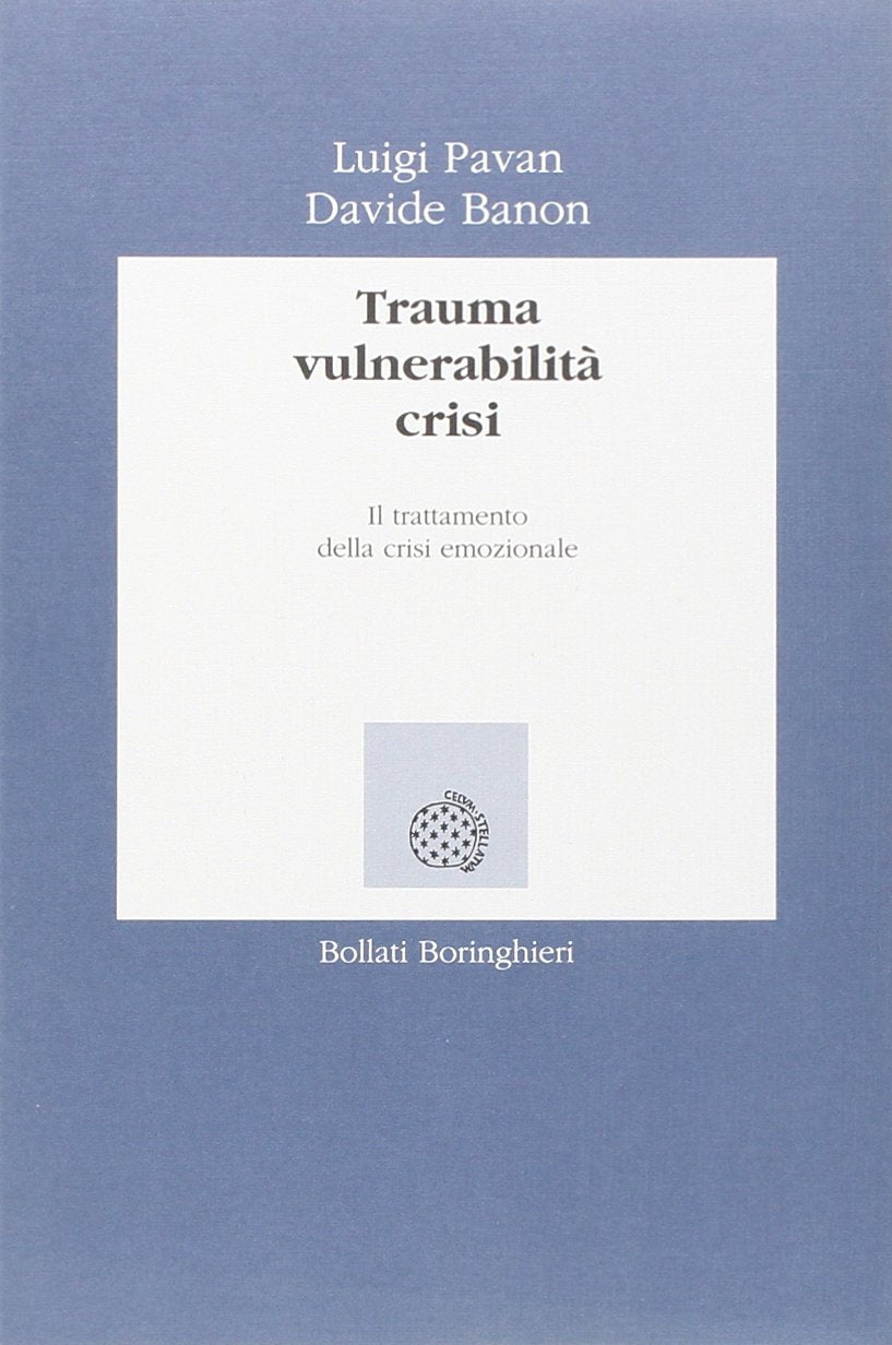 Trauma, vulnerabilità, crisi. Il trattamento della crisi emozionale (Lezioni e seminari) Medicine