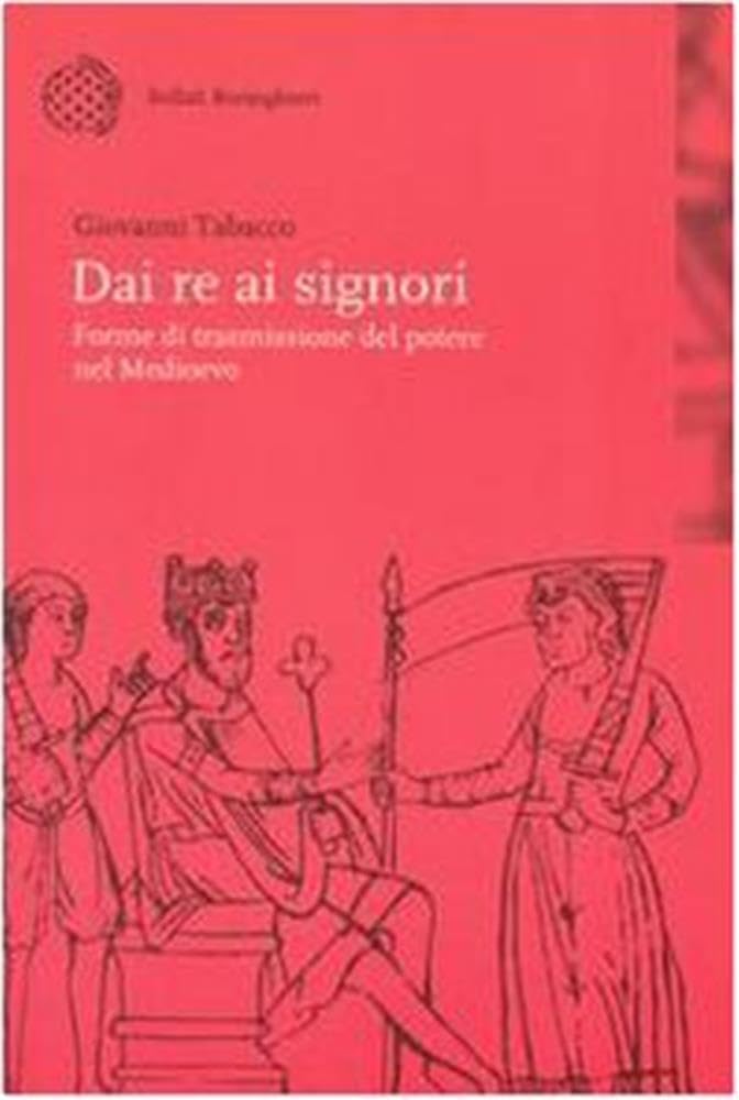 Dai re ai signori. Forme di trasmissione del potere nel Medioevo book