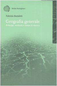 Geografia generale. Principi, nozioni e campi di ricerca book