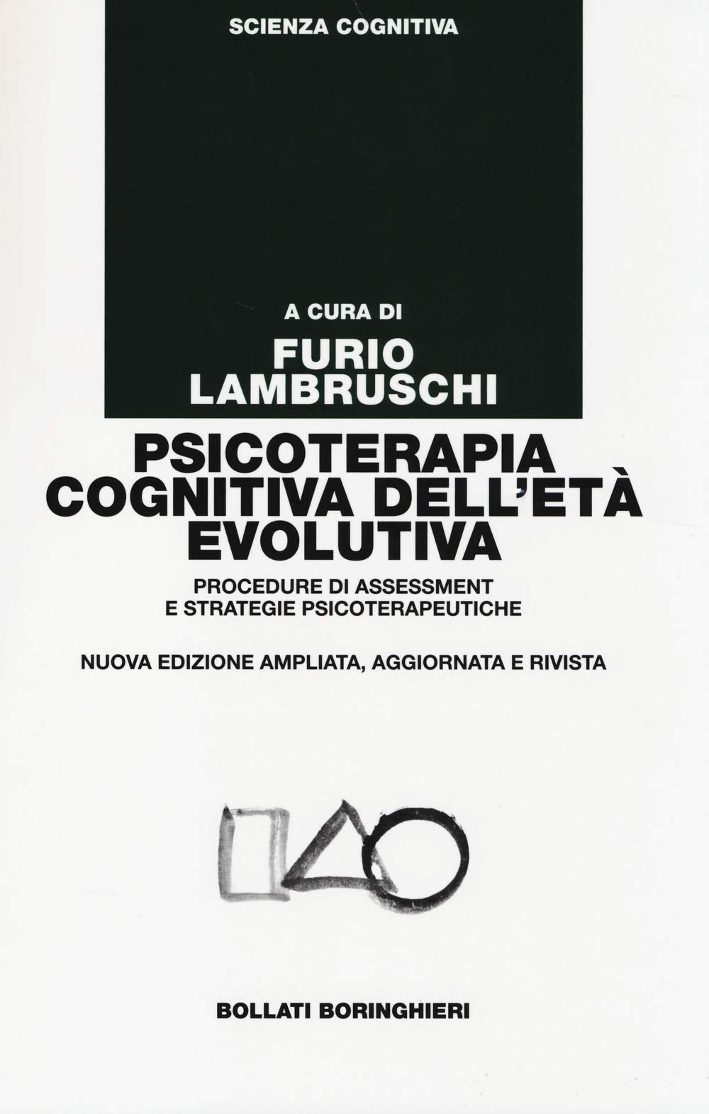 Psicoterapia cognitiva dell'età evolutiva. Procedure di assessment e strategie psicoterapeutiche (Manuali di psicologia psichiatria psicoterapia) Medicine
