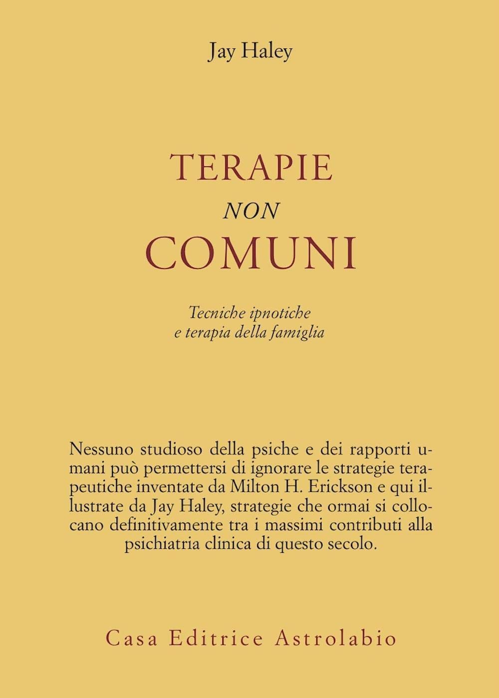 Terapie non comuni. Tecniche ipnotiche e terapia della famiglia (Psiche e coscienza) Medicine