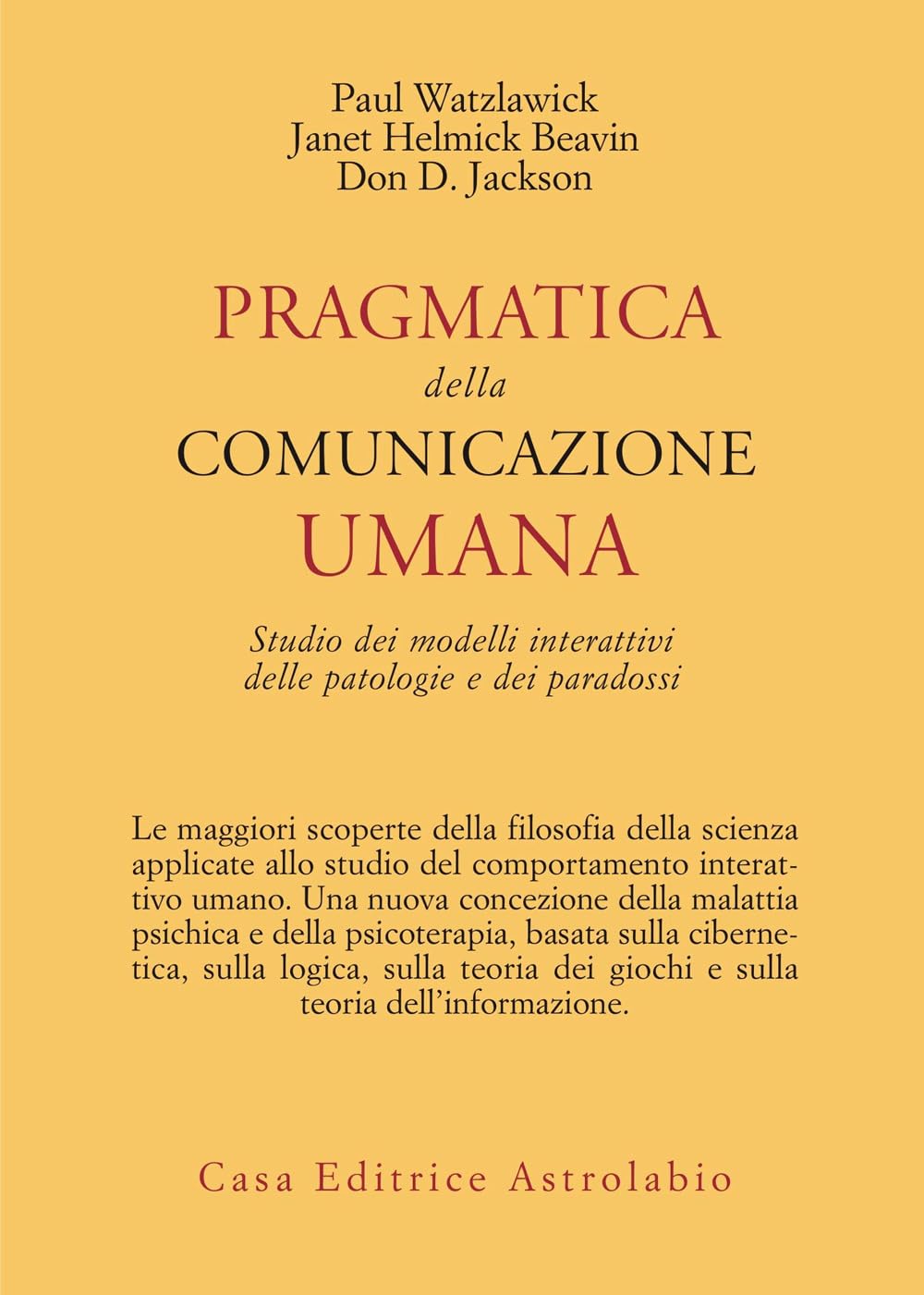 Pragmatica della comunicazione umana. Studio dei modelli interattivi, delle patologie e dei paradossi (Psiche e coscienza) Reference Books