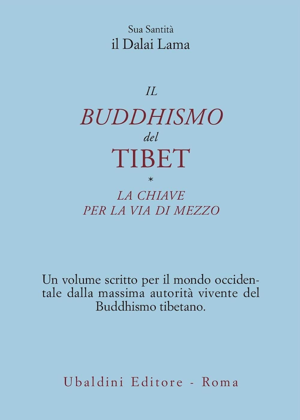 Il buddismo del Tibet-La chiave per la via di mezzo (Civiltà dell'Oriente) Religion & Esotericism