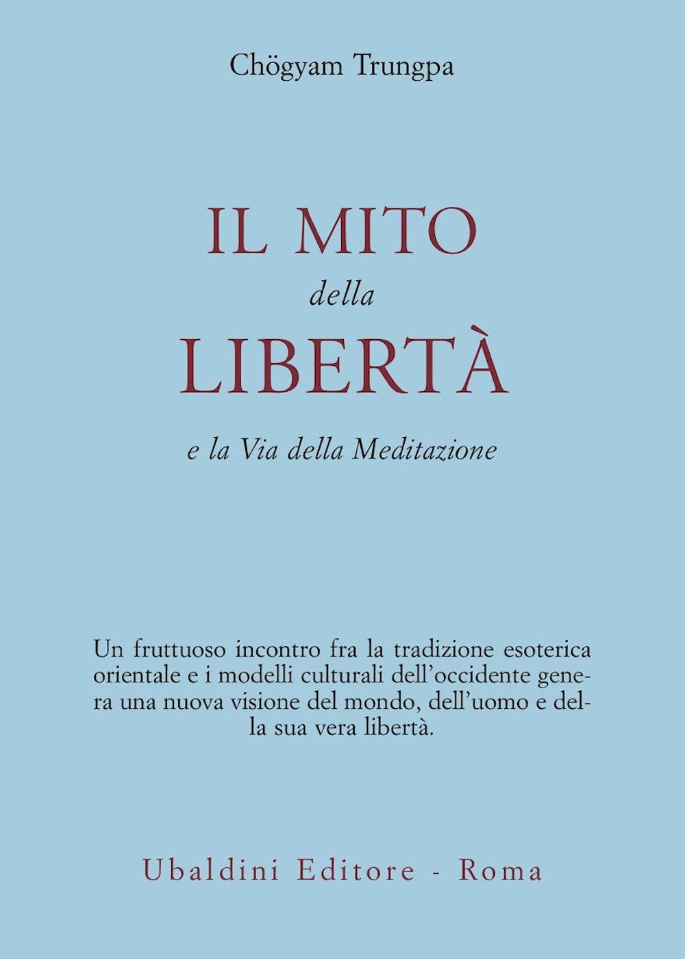 Il mito della libertà e la via della meditazione (Civiltà dell'Oriente) Religion & Esotericism