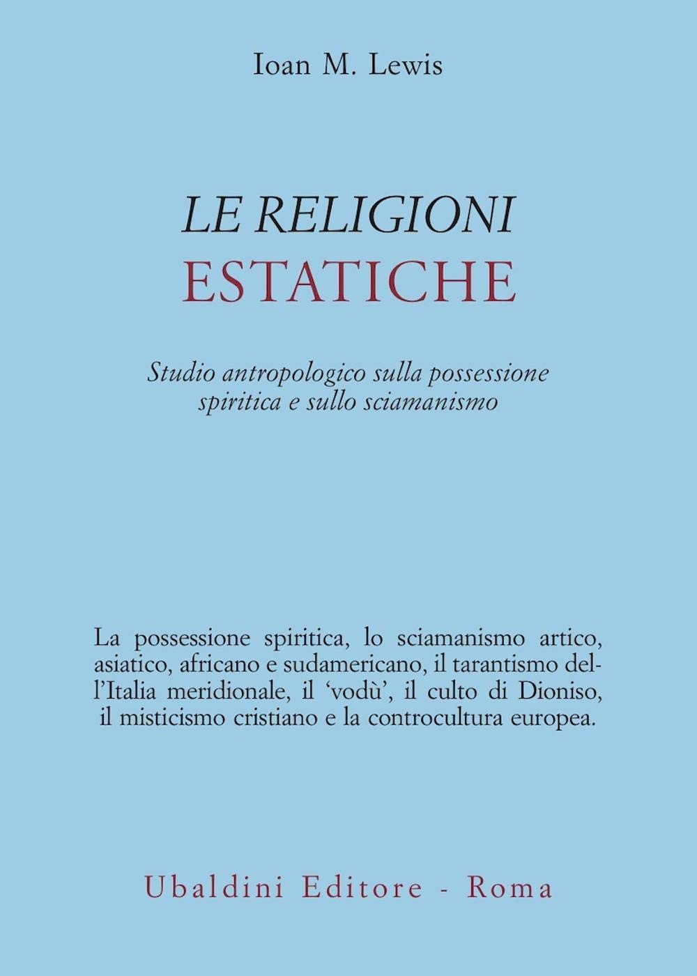 Le religioni estatiche. Studio antropologico della possessione spiritica e sullo sciamanismo book
